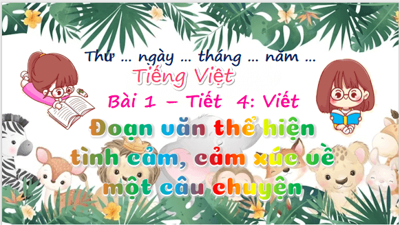 Giáo án điện tử Đoạn văn thể hiện tình cảm, cảm xúc về một câu chuyện lớp 5 | PPT Tiếng Việt lớp 5 Chân trời sáng tạo
