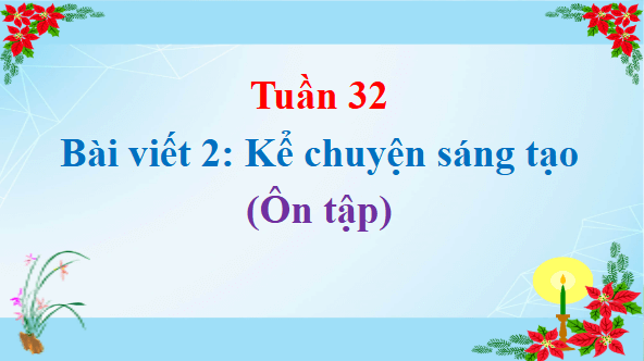 Giáo án điện tử Kể chuyện sáng tạo (Ôn tập) lớp 5 | PPT Tiếng Việt lớp 5 Cánh diều
