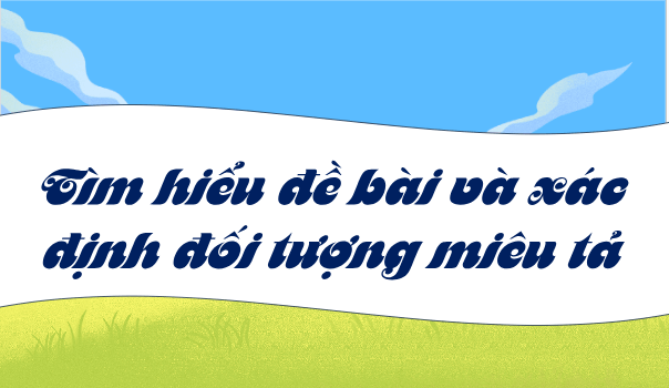 Giáo án điện tử Lập dàn ý cho bài văn tả phong cảnh lớp 5 | PPT Tiếng Việt lớp 5 Chân trời sáng tạo