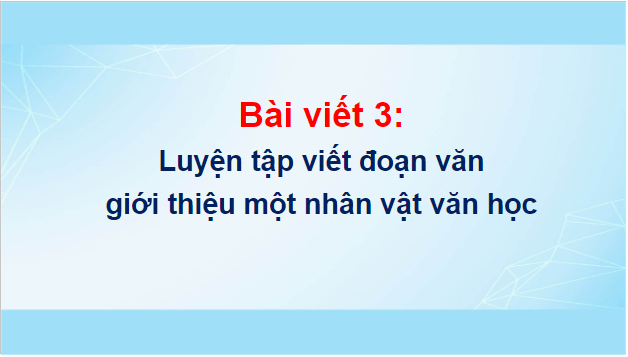 Giáo án điện tử Luyện tập viết đoạn văn giới thiệu một nhân vật văn học (Thực hành viết) lớp 5 | PPT Tiếng Việt lớp 5 Cánh diều