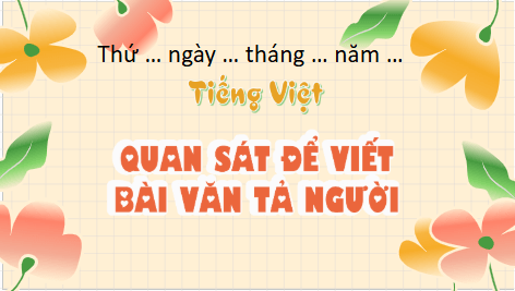 Giáo án điện tử Quan sát để viết bài văn tả người lớp 5 | PPT Tiếng Việt lớp 5 Kết nối tri thức