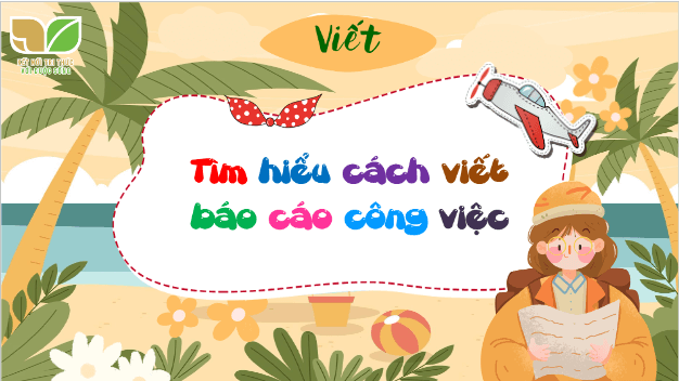 Giáo án điện tử Tìm hiểu cách viết báo cáo công việc lớp 5 | PPT Tiếng Việt lớp 5 Kết nối tri thức