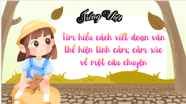 Giáo án điện tử Tìm hiểu cách viết đoạn văn thể hiện tình cảm; cảm xúc về một câu chuyện lớp 5 | PPT Tiếng Việt lớp 5 Kết nối tri thức