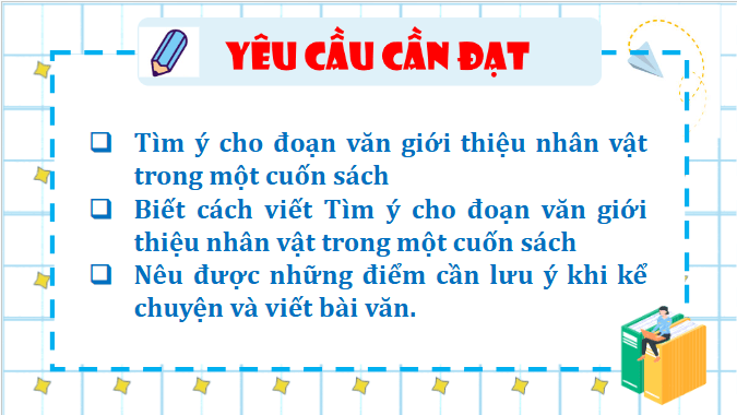 Giáo án điện tử Tìm ý cho đoạn văn giới thiệu nhân vật trong một cuốn sách lớp 5 | PPT Tiếng Việt lớp 5 Kết nối tri thức