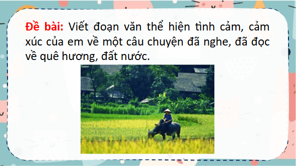 Giáo án điện tử Tìm ý cho đoạn văn thể hiện tình cảm, cảm xúc về một câu chuyện lớp 5 | PPT Tiếng Việt lớp 5 Chân trời sáng tạo