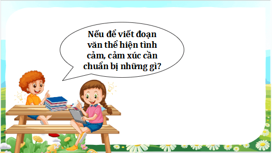 Giáo án điện tử Tìm ý cho đoạn văn thể hiện tình cảm, cảm xúc về một sự việc lớp 5 | PPT Tiếng Việt lớp 5 Kết nối tri thức