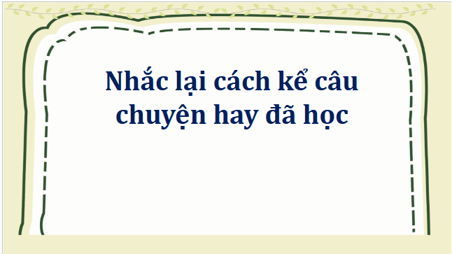 Giáo án điện tử Tìm ý cho đoạn văn thể hiện tình cảm, cảm xúc về một câu chuyện lớp 5 | PPT Tiếng Việt lớp 5 Kết nối tri thức