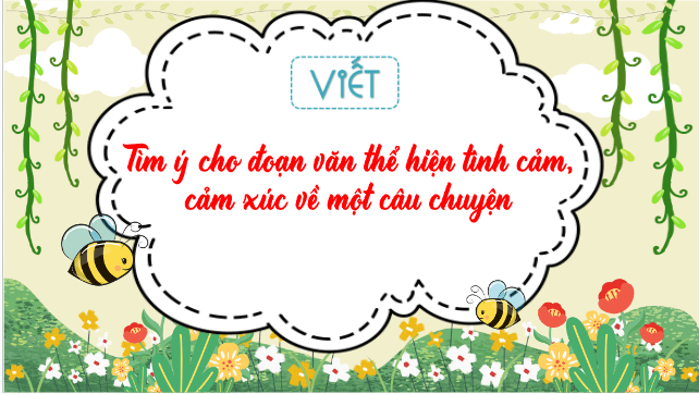 Giáo án điện tử Tìm ý cho đoạn văn thể hiện tình cảm, cảm xúc về một câu chuyện lớp 5 | PPT Tiếng Việt lớp 5 Kết nối tri thức