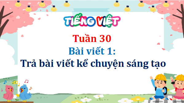 Giáo án điện tử Trả bài viết kể chuyện sáng tạo lớp 5 | PPT Tiếng Việt lớp 5 Cánh diều
