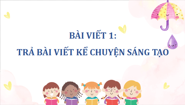 Giáo án điện tử Trả bài viết kể chuyện sáng tạo lớp 5 | PPT Tiếng Việt lớp 5 Cánh diều