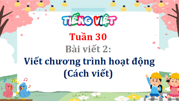 Giáo án điện tử Viết chương trình hoạt động (Cách viết) lớp 5 | PPT Tiếng Việt lớp 5 Cánh diều