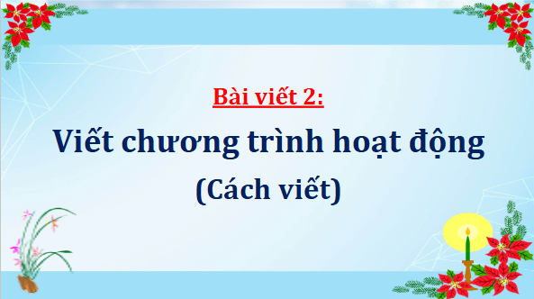 Giáo án điện tử Viết chương trình hoạt động (Cách viết) lớp 5 | PPT Tiếng Việt lớp 5 Cánh diều