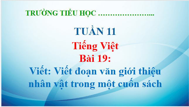 Giáo án điện tử Viết đoạn văn giới thiệu nhân vật trong một cuốn sách lớp 5 | PPT Tiếng Việt lớp 5 Kết nối tri thức