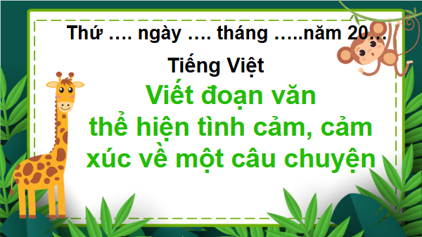 Giáo án điện tử Viết đoạn văn thể hiện tình cảm, cảm xúc về một câu chuyện lớp 5 | PPT Tiếng Việt lớp 5 Chân trời sáng tạo