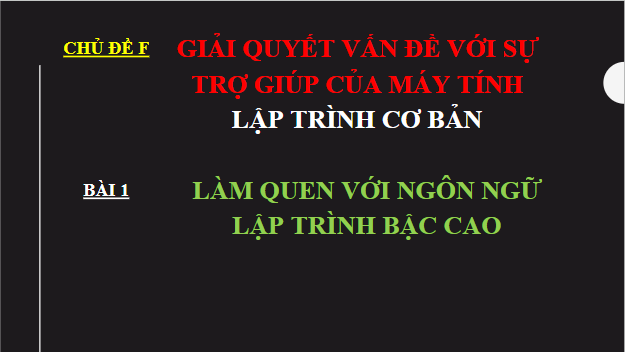 Giáo án điện tử Tin 10 Cánh diều Bài 1: Làm quen với ngôn ngữ lập trình bậc cao | PPT Tin học 10