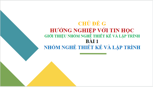 Giáo án điện tử Tin 10 Cánh diều Bài 1: Nhóm nghề thiết kế và lập trình | PPT Tin học 10