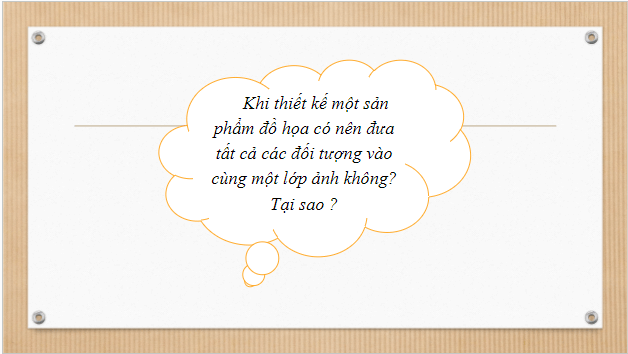 Giáo án điện tử Tin 10 Cánh diều Bài 2: Một số kĩ thuật thiết kế sử dụng vùng chọn, đường dẫn và các lớp ảnh | PPT Tin học 10