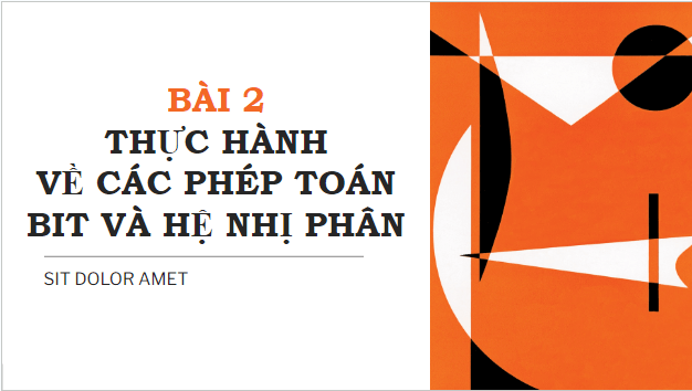 Giáo án điện tử Tin 10 Cánh diều Bài 2: Thực hành về các phép toán bit và hệ nhị phân | PPT Tin học 10