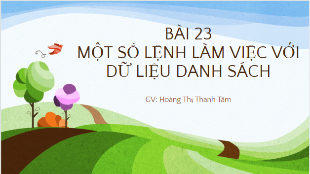 Giáo án điện tử Tin 10 Kết nối tri thức Bài 23: Một số lệnh làm việc với dữ liệu danh sách | PPT Tin học 10