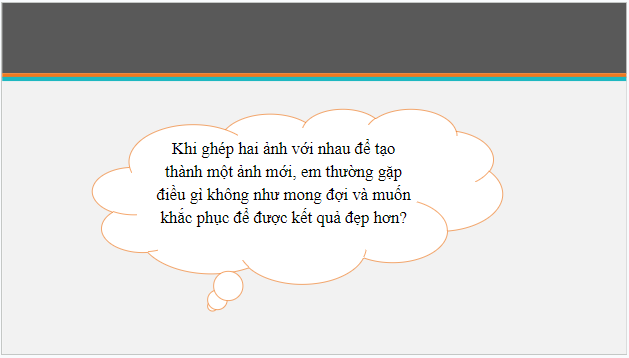 Giáo án điện tử Tin 10 Cánh diều Bài 3: Tách ảnh và thiết kế đồ họa với kênh alpha | PPT Tin học 10