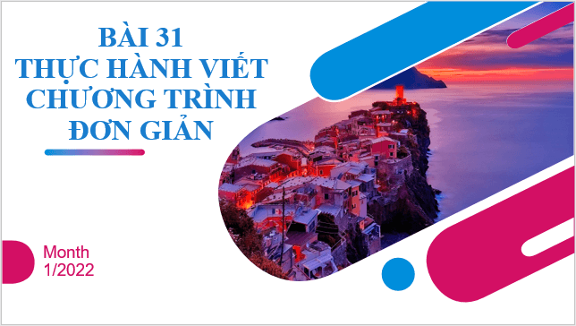 Giáo án điện tử Tin 10 Kết nối tri thức Bài 31: Thực hành viết chương trình đơn giản | PPT Tin học 10