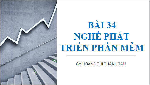 Giáo án điện tử Tin 10 Kết nối tri thức Bài 34: Nghề phát triển phần mềm | PPT Tin học 10