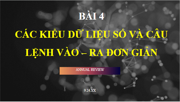 Giáo án điện tử Tin 10 Cánh diều Bài 4: Các kiểu dữ liệu số và câu lệnh vào – ra đơn giản | PPT Tin học 10