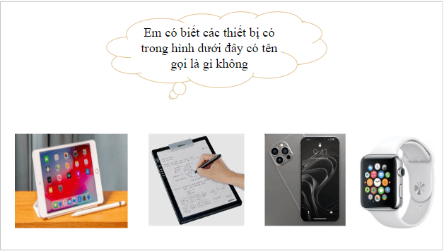 Giáo án điện tử Tin 10 Kết nối tri thức Bài 7: Thực hành sử dụng thiết bị số thông dụng | PPT Tin học 10