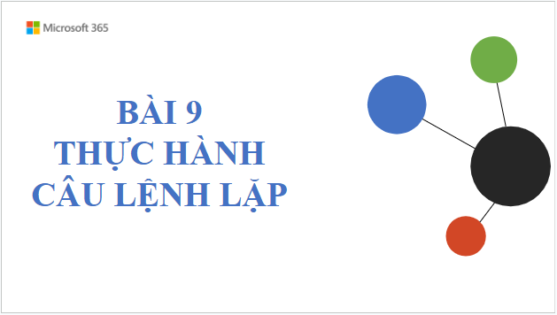 Giáo án điện tử Tin 10 Cánh diều Bài 9: Thực hành câu lệnh lặp | PPT Tin học 10