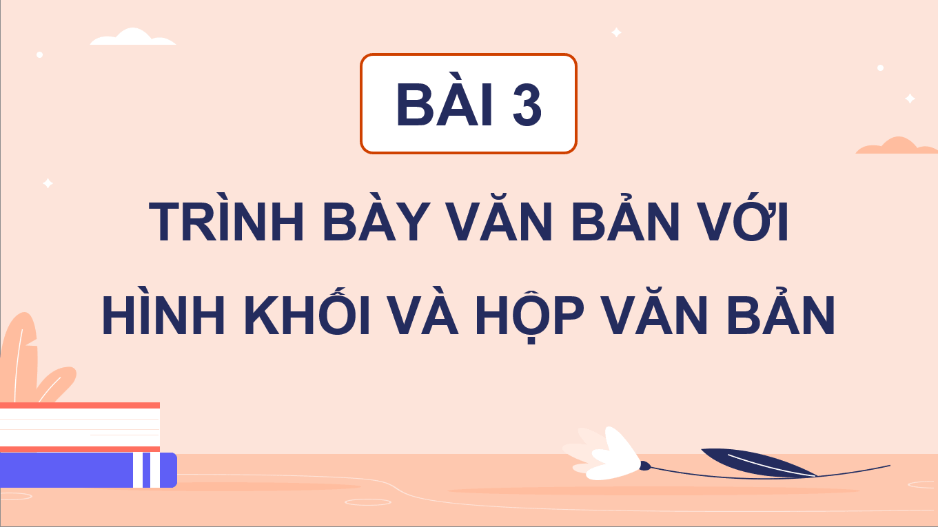 Giáo án điện tử Chuyên đề Tin 10 Kết nối tri thức Bài 3: Trình bày văn bản với hình khối và hộp văn bản | PPT Chuyên đề Tin học 10
