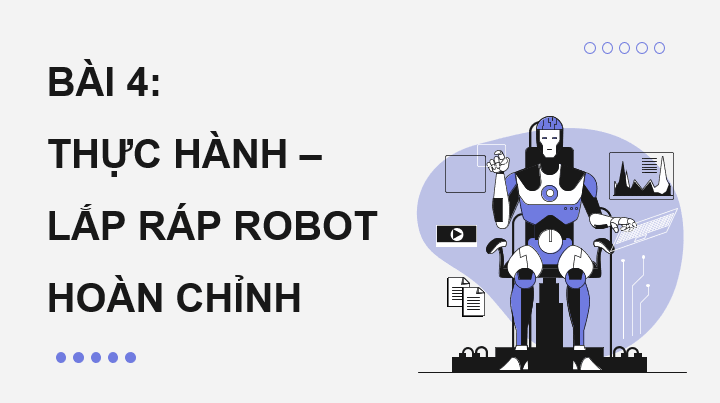 Giáo án điện tử Chuyên đề Tin 10 Kết nối tri thức Bài 4: Thực hành: Lắp ráp robot hoàn chỉnh | PPT Chuyên đề Tin học 10