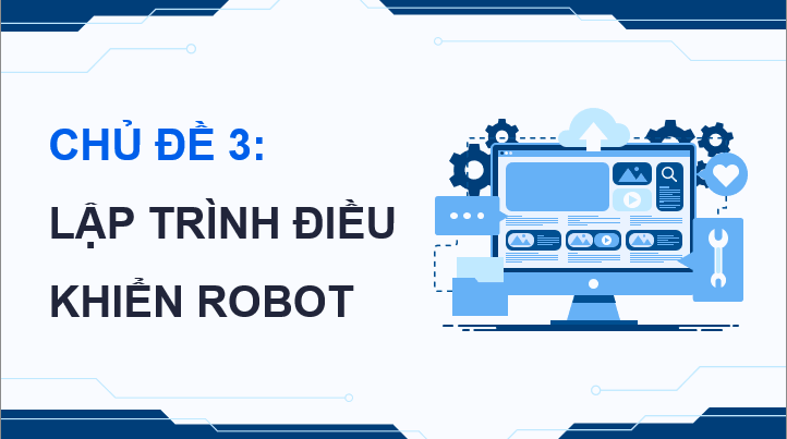 Giáo án điện tử Chuyên đề Tin 10 Kết nối tri thức Bài 9: Điều khiển robot chuyển động | PPT Chuyên đề Tin học 10