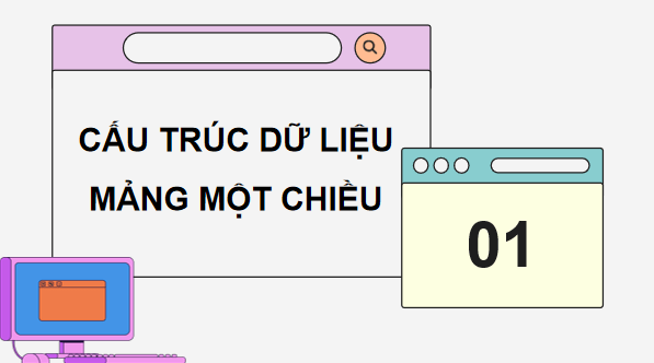 Giáo án điện tử Tin 11 Kết nối tri thức Bài 17: Dữ liệu mảng một chiều và hai chiều | PPT Tin học 11
