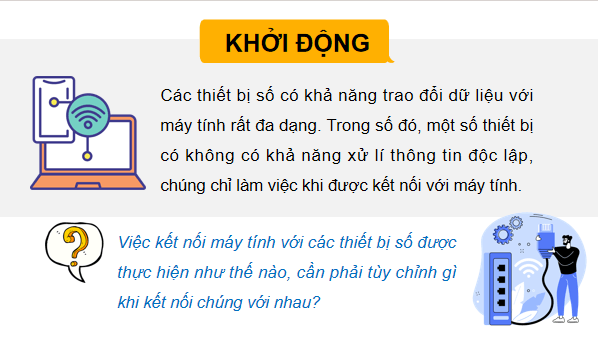 Giáo án điện tử Tin 11 Kết nối tri thức Bài 5: Kết nối máy tính với các thiết bị số | PPT Tin học 11