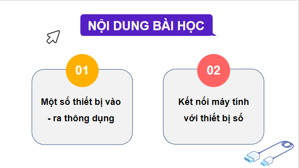 Giáo án điện tử Tin 11 Kết nối tri thức Bài 5: Kết nối máy tính với các thiết bị số | PPT Tin học 11