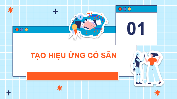 Giáo án điện tử Chuyên đề Tin 11 Kết nối tri thức Bài 14: Tạo hiệu ứng cho ảnh động | PPT Chuyên đề học tập Tin học 11