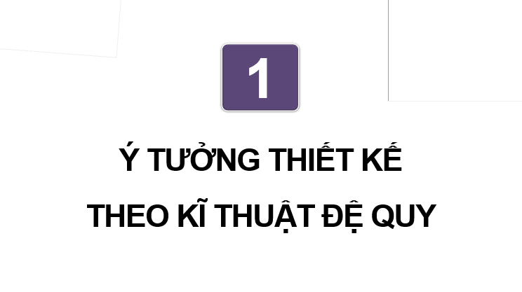 Giáo án điện tử Chuyên đề Tin 11 Kết nối tri thức Bài 2: Thiết kế thuật toán đệ quy | PPT Chuyên đề học tập Tin học 11