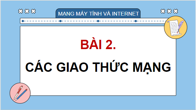 Giáo án điện tử Tin 12 Cánh diều Bài 2: Các giao thức mạng | PPT Tin học 12