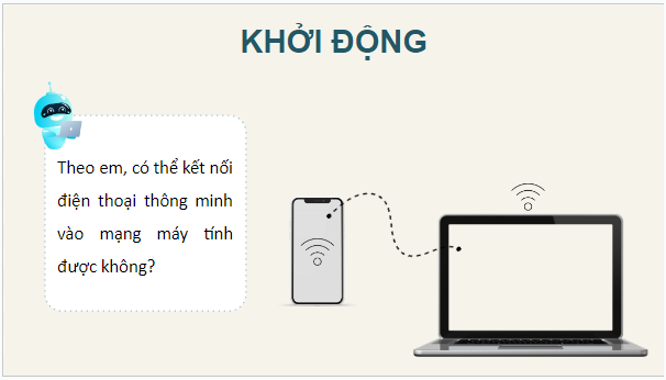 Giáo án điện tử Tin 12 Chân trời sáng tạo Bài B3: Thực hành kết nối và sử dụng mạng trên thiết bị thông minh | PPT Tin học 12