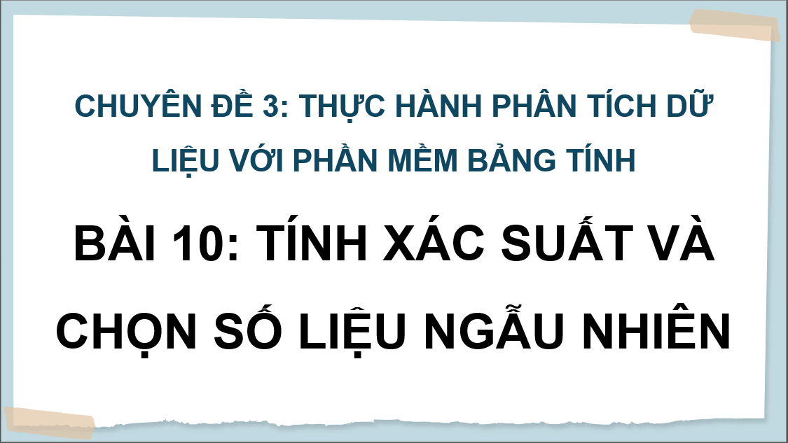 Giáo án điện tử Chuyên đề Tin 12 Kết nối tri thức Bài 10: Tính xác suất và chọn số liệu ngẫu nhiên | PPT Chuyên đề học tập Tin học 12