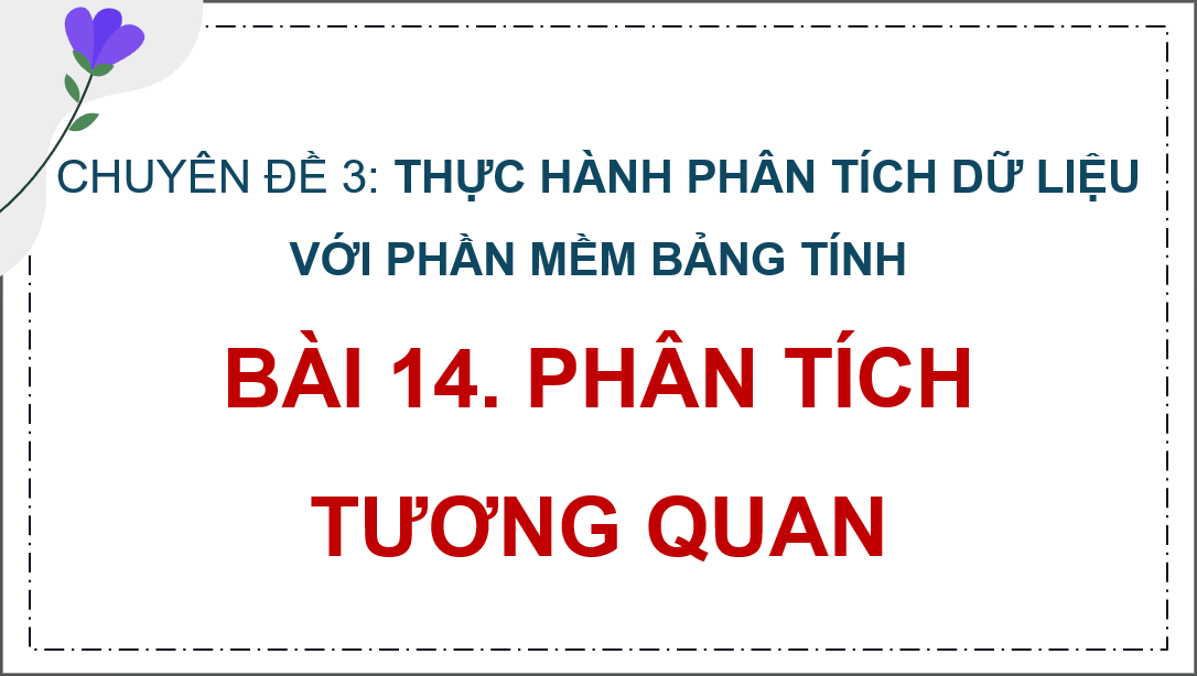 Giáo án điện tử Chuyên đề Tin 12 Kết nối tri thức Bài 14: Phân tích tương quan | PPT Chuyên đề học tập Tin học 12