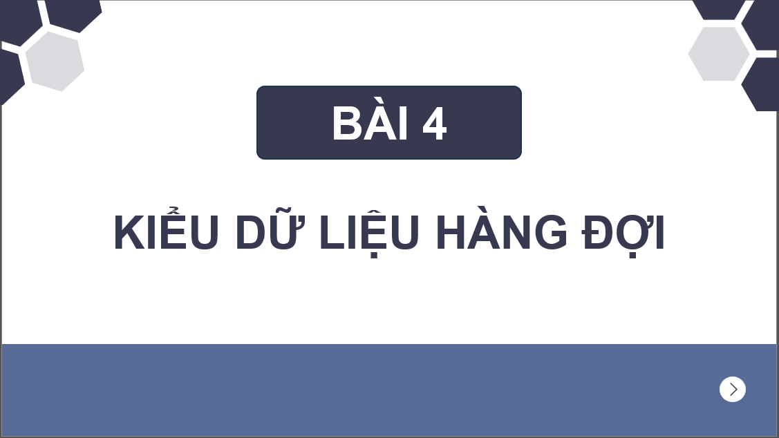 Giáo án điện tử Chuyên đề Tin 12 Kết nối tri thức Bài 4: Kiểu dữ liệu hàng đợi | PPT Chuyên đề học tập Tin học 12