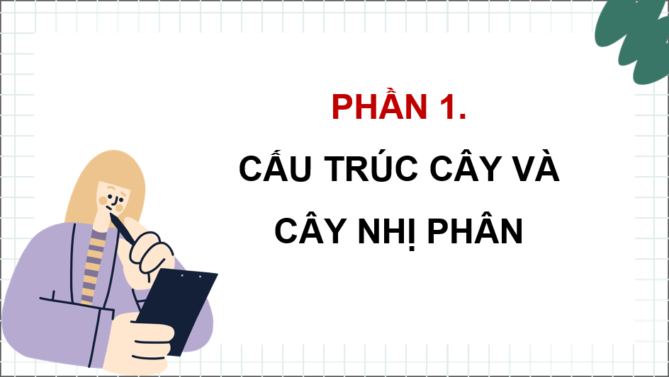Giáo án điện tử Chuyên đề Tin 12 Kết nối tri thức Bài 6: Cây nhị phân | PPT Chuyên đề học tập Tin học 12