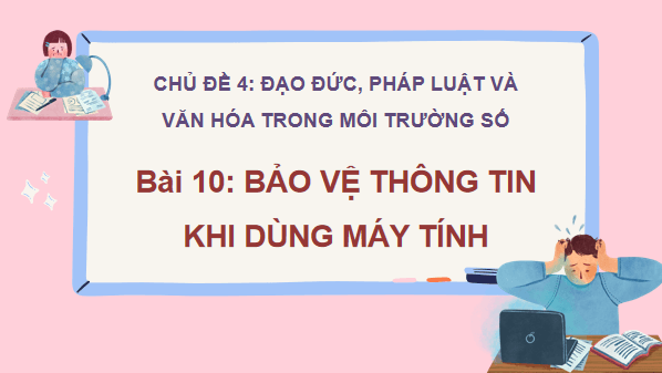 Giáo án điện tử Tin học lớp 3 Kết nối tri thức Bài 10: Bảo vệ thông tin khi dùng máy tính | PPT Tin học lớp 3