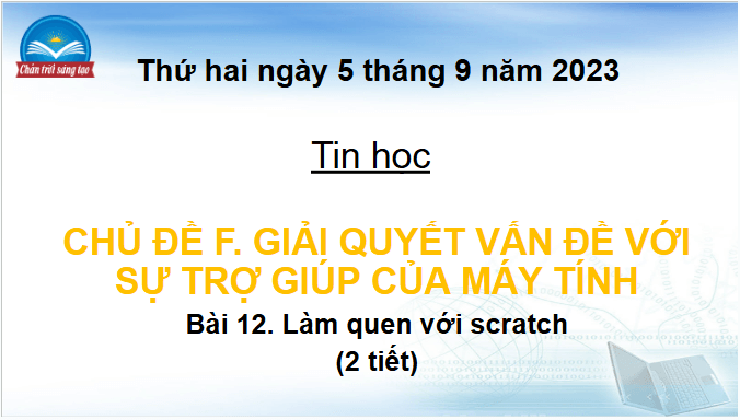 Giáo án điện tử Tin học lớp 4 Chân trời sáng tạo Bài 12: Làm quen với scratch | PPT Tin học 4