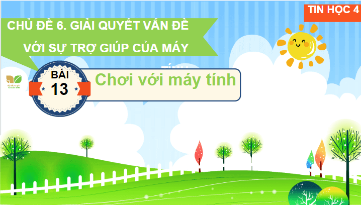 Giáo án điện tử Tin học lớp 4 Kết nối tri thức Bài 13: Chơi với máy tính | PPT Tin học 4