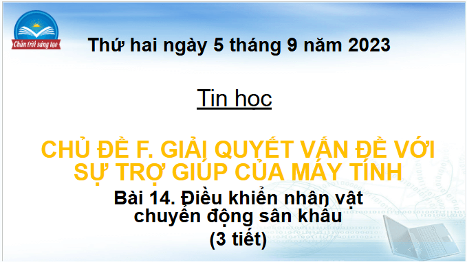 Giáo án điện tử Tin học lớp 4 Chân trời sáng tạo Bài 14: Điều khiển nhân vật chuyển động trên sân khấu | PPT Tin học 4