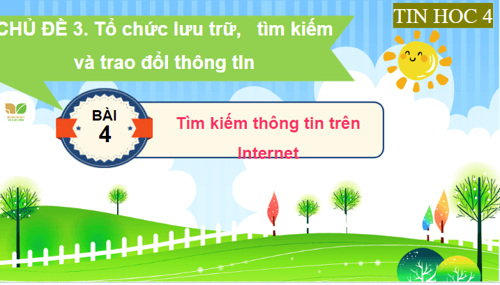 Giáo án điện tử Tin học lớp 4 Kết nối tri thức Bài 4: Tìm kiếm và trao đổi thông tin | PPT Tin học 4