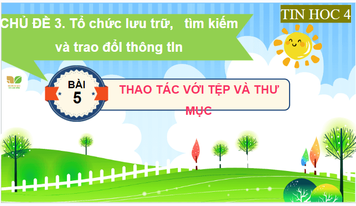 Giáo án điện tử Tin học lớp 4 Kết nối tri thức Bài 5: Thao tác với tệp và thư mục | PPT Tin học 4