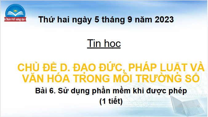 Giáo án điện tử Tin học lớp 4 Chân trời sáng tạo Bài 6: Sử dụng phần mềm khi được phép | PPT Tin học 4
